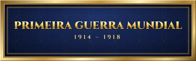 Primeira Guerra Mundial (1914 – 1918)