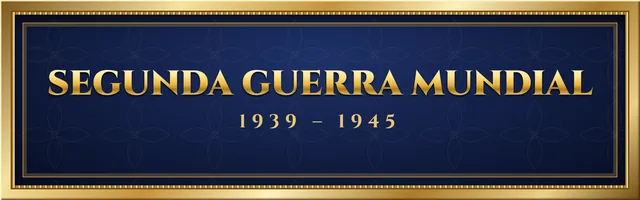 Segunda Guerra Mundial (1939 – 1945)