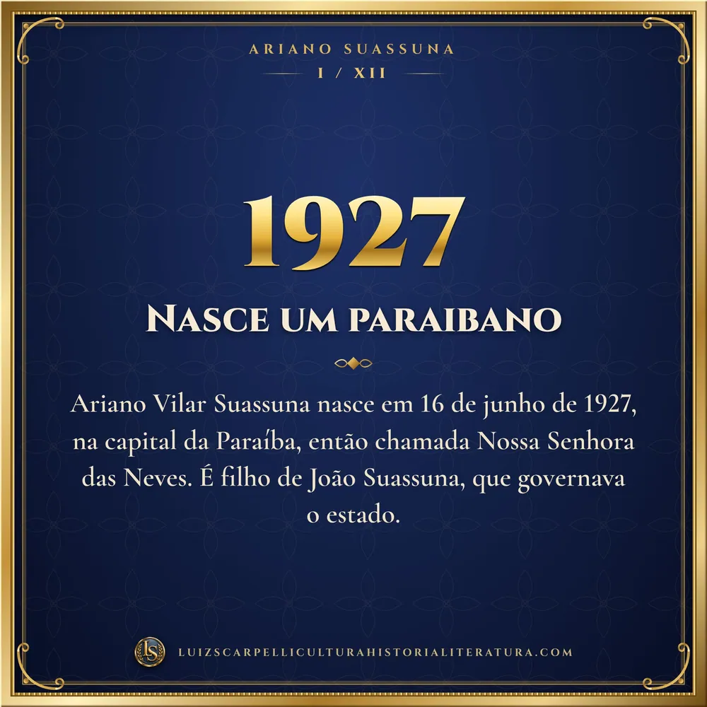 1927: Nasce um paraibano. Ariano Suassuna, Luiz Scarpelli