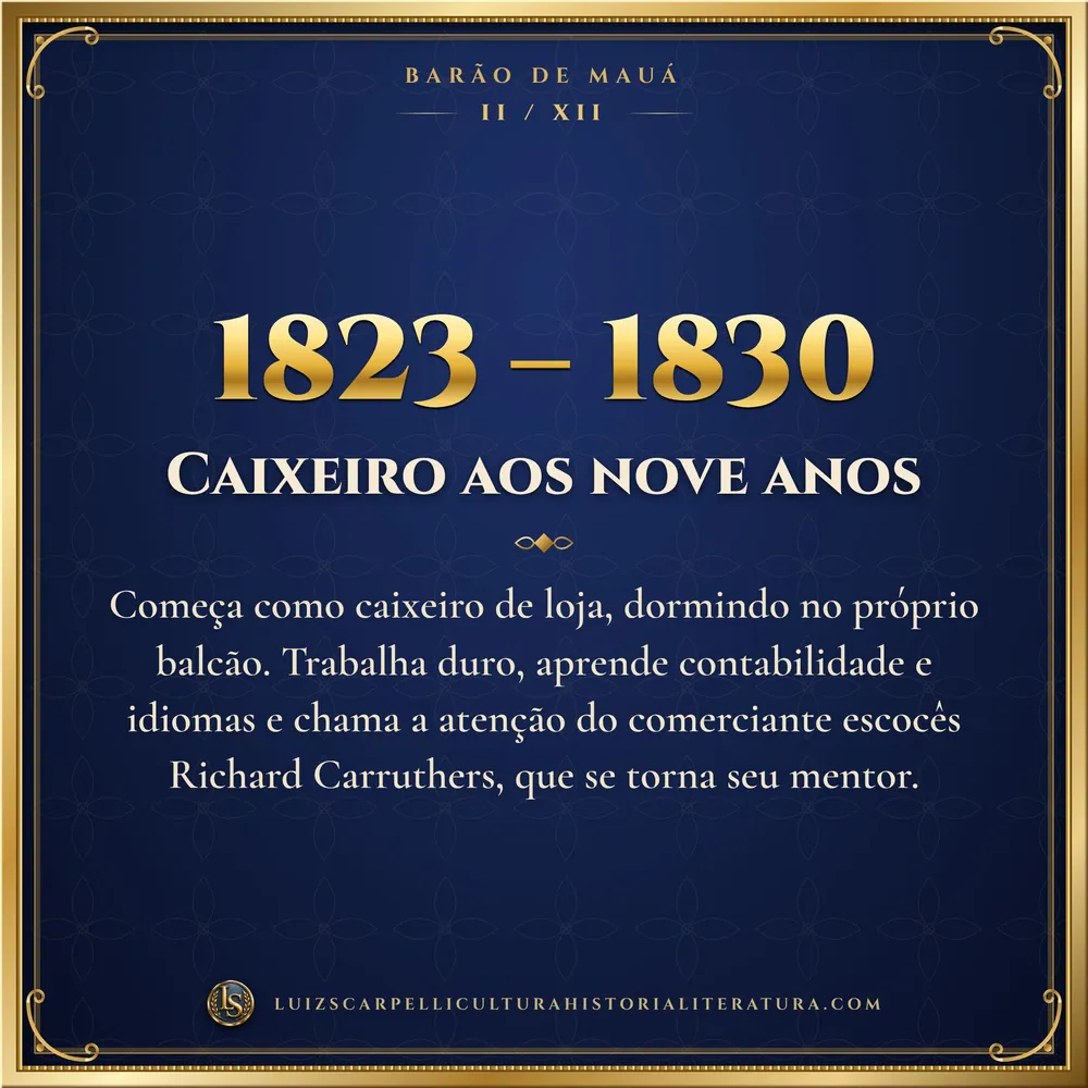1823 – 1830: Caixeiro aos nove anos. Barão de Mauá, Luiz Scarpelli