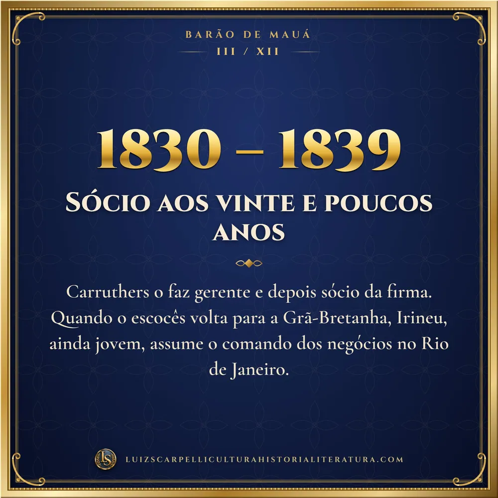 1830 – 1839: Sócio aos vinte e poucos anos. Barão de Mauá, Luiz Scarpelli