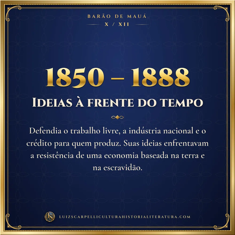 1850 – 1888: Ideias à frente do tempo. Barão de Mauá, Luiz Scarpelli