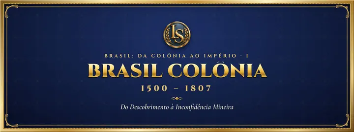 Brasil Colônia (1500 – 1807), por Luiz Scarpelli