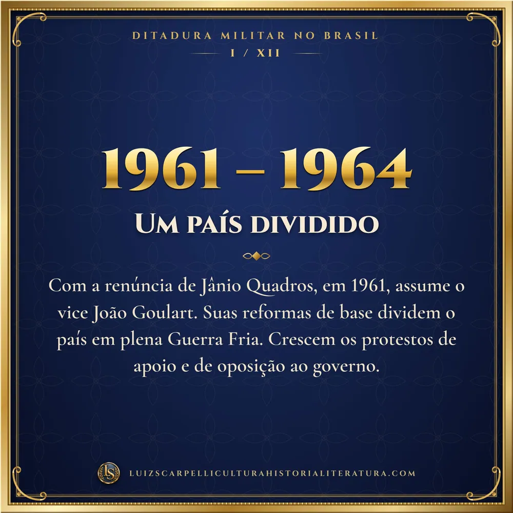 1961 – 1964: Um país dividido. Ditadura Militar no Brasil, Luiz Scarpelli