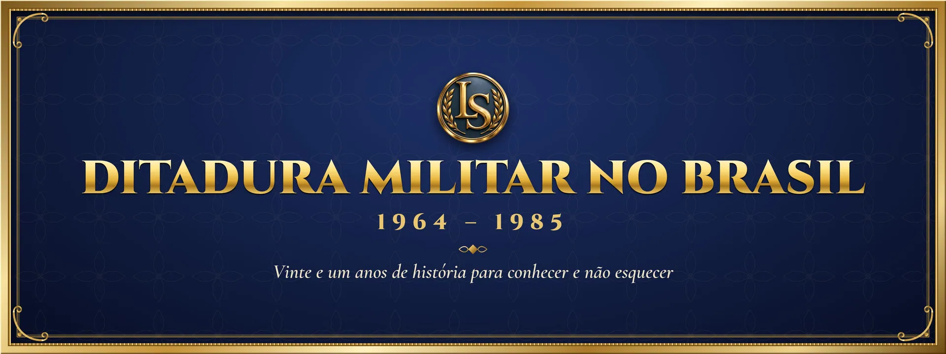 Ditadura Militar no Brasil (1964 – 1985): Vinte e um anos de história para conhecer e não esquecer