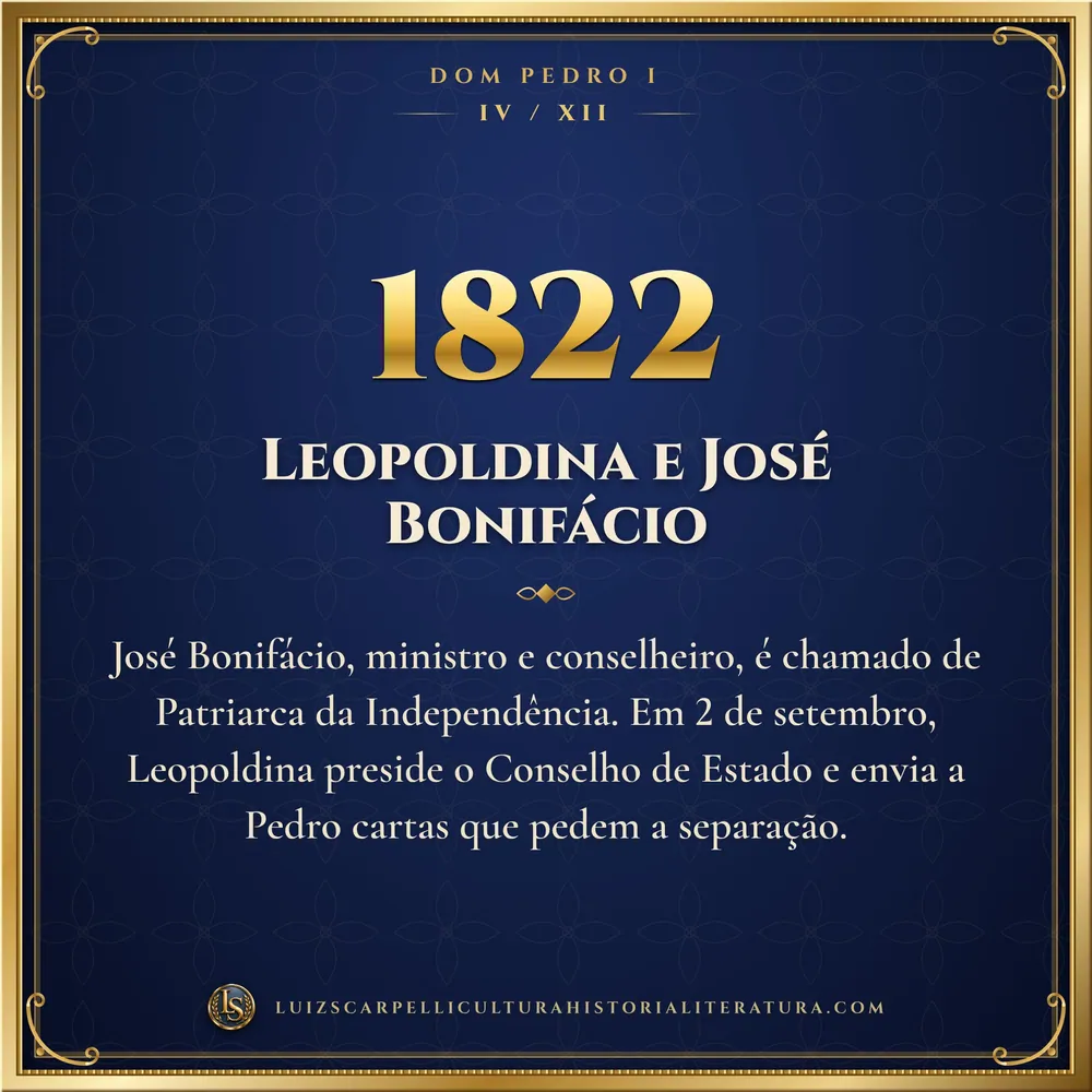 1822: Leopoldina e José Bonifácio. Dom Pedro I, Luiz Scarpelli