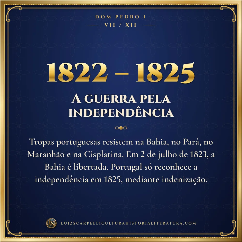 1822 – 1825: A guerra pela independência. Dom Pedro I, Luiz Scarpelli