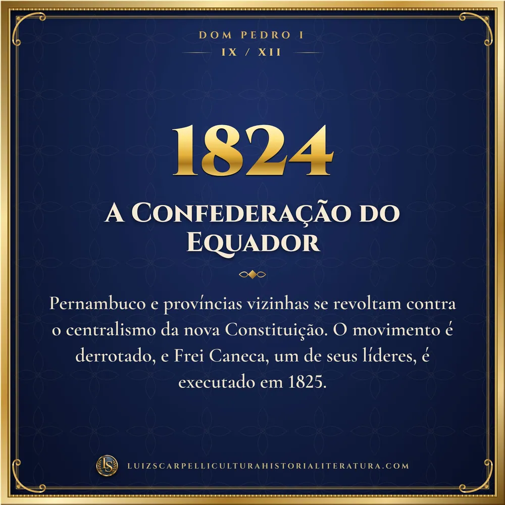 1824: A Confederação do Equador. Dom Pedro I, Luiz Scarpelli