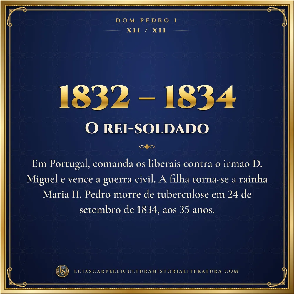 1832 – 1834: O rei-soldado. Dom Pedro I, Luiz Scarpelli