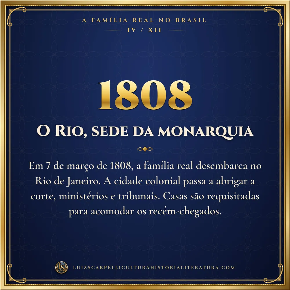 1808: O Rio, sede da monarquia. A Família Real no Brasil, Luiz Scarpelli