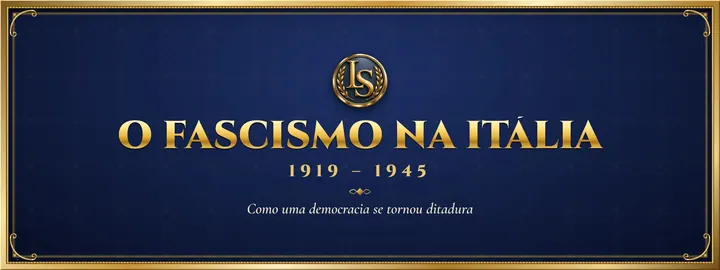 O Fascismo na Itália (1919 – 1945), por Luiz Scarpelli