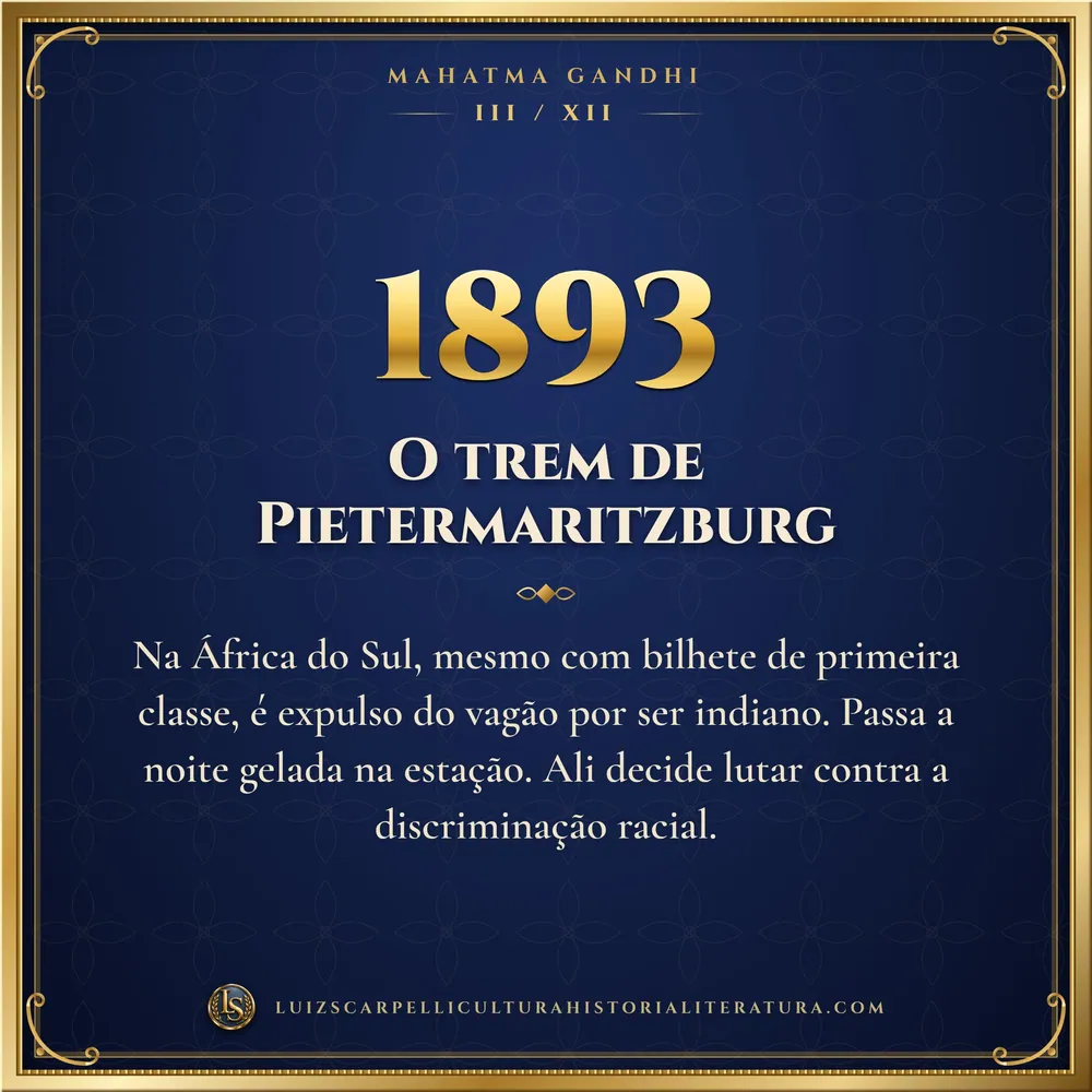 1893: O trem de Pietermaritzburg. Mahatma Gandhi, Luiz Scarpelli