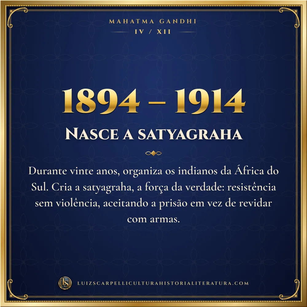 1894 – 1914: Nasce a satyagraha. Mahatma Gandhi, Luiz Scarpelli