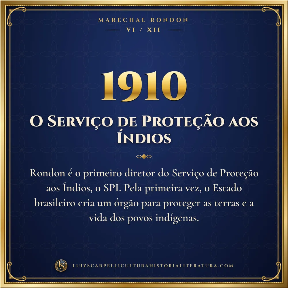 1910: O Serviço de Proteção aos Índios. Marechal Rondon, Luiz Scarpelli
