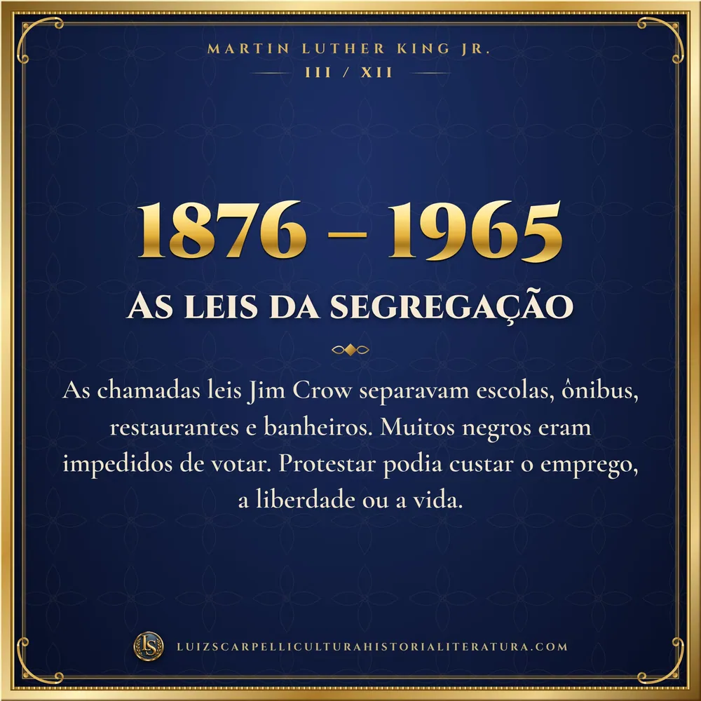 1876 – 1965: As leis da segregação. Martin Luther King Jr., Luiz Scarpelli