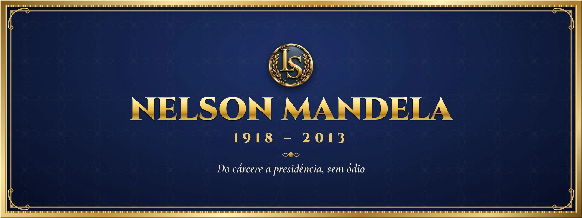 Nelson Mandela (1918 – 2013): Do cárcere à presidência, sem ódio