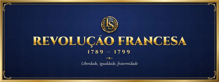 Revolução Francesa (1789 – 1799), por Luiz Scarpelli