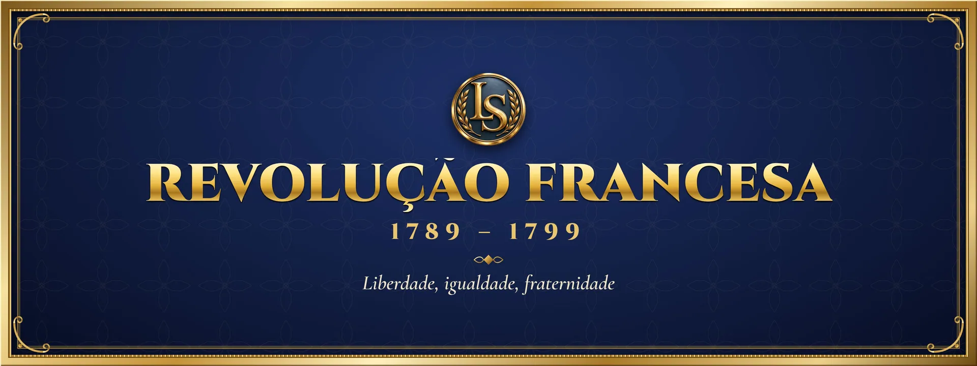 Revolução Francesa (1789 – 1799): Liberdade, igualdade, fraternidade